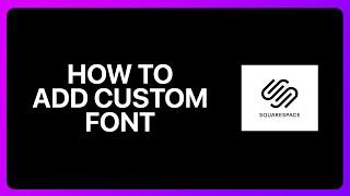 How To Add Custom Font To Squarespace Tutorial