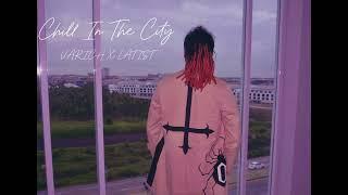 Chill In The City - VARICH X LATIST