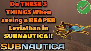 DO THESE 3 Things when seeing a reaper leviathan (DONT FEAR THE REAPER) #subnautica #gaming