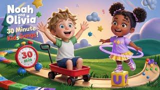  Noah and Olivia - 30 Minute Fun Kids Songs! 