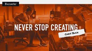 Chris Buck - Never Stop Creating // Focusrite