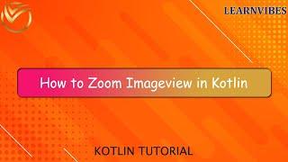 Kotlin Tutorial: How to Zoom Imageview in Kotlin | #earnvibes #androiddevelopment