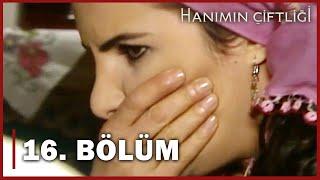 Hanımın Çiftliği 16. Bölüm - FULL BÖLÜM