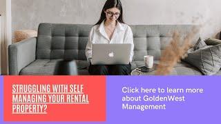 Struggling with self managing your rental properties? Learn more about GoldenWest Management!