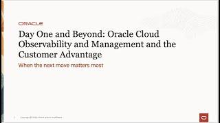 Day One and Beyond: Oracle Cloud Observability and Management and the Customer Advantage