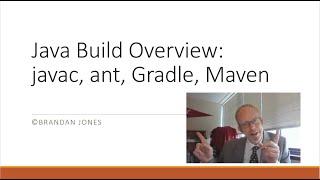 Java Build Overview: javac, Ant, Maven, Gradle, with demonstration