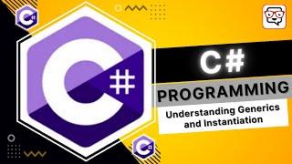  Understanding Generics and Instantiation • C# Programming • C# Tutorial • Learn C#