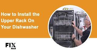 DISHWASHER REPAIR: How to Install the Upper Rack on Your Dishwasher | FIX.com