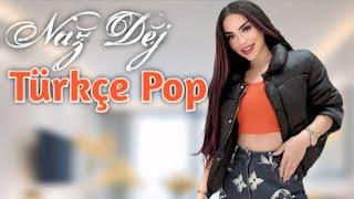 Naz Dej En Yeni Karışık Mixx Türkçe Şarkıları Pop 2025