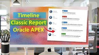 How To Create Timeline Classic Report In Oracle APEX