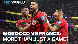 Morocco vs France: More than just a game?