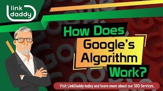 HOW DOES GOOGLE’S ALGORITHM WORK