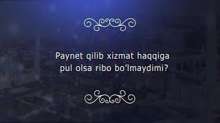 Paynet qilib xizmat haqqiga pul olsa ribo boʼlmaydimi?