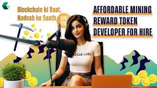 Affordable Mining Reward Token Developer for Hire #blockchainpodcast #podcast #mining #nadcab