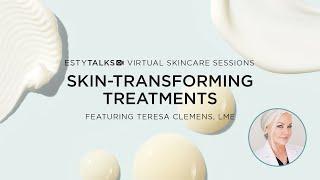 ESTY TALKS | SKIN-TRANSFORMING TREATMENTS featuring Teresa Clemens, LME