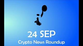 2021 09 24  - Crypto New Roundup