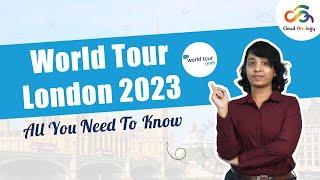 World Tour London 2023 All You Need To Know | Cloud Analogy