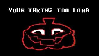 YOUR TAKING TOO LONG In Undertale deltarune
