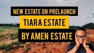 TIARA ESTATE PRICE (NEW ESTATE By AMEN ESTATE) Live UPDATE