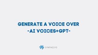 SYNTHESYS AI Voices + ChatGPT -  How to generate a voice over