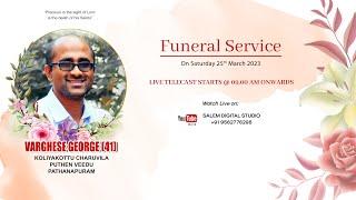 FUNERAL SERVICE || VARGHESE GEORGE (41) || 25.03.2023 09.00 AM || SALEM DIGITAL STUDIO 9562776298