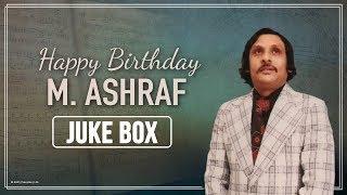 Tribute to M.Ashraf - Non-Stop Hits - Audio Jukebox