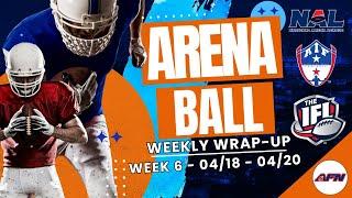 Arenaball Weekly Wrap-Up Show (AIF, NAL, IFL) | Week Six 2024