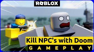 KILL NPCS with DOOM MUSIC: Walkthrough  | Roblox Gameplay