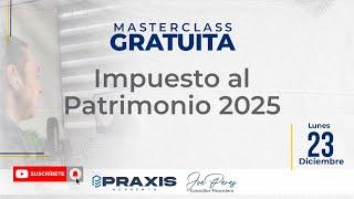 IMPUESTO AL PATRIMONIO 2025- MASTERCLASS GRATUITA