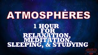 ATMOSPHERES -  Relaxation, Studying, Meditation & Sleeping Ambience Sounds