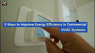 5 Ways to Improve Energy Efficiency in Commercial HVAC Systems.