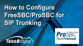 How to Configure FreeSBC/ProSBC for SIP Trunking