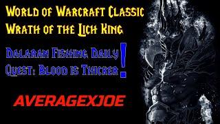 WoW WOTLK Classic Dalaran Fishing Daily Quest "Blood Is Thicker"