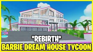 *REBIRTH* BARBIE DREAM HOUSE TYCOON ROBLOX