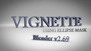 Tutorial: Vignette via Ellipse Mask in Blender Compositor (v2.69)