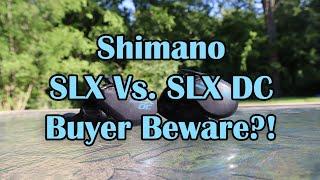 Shimano SLX Vs. SLX DC | Buyer Beware?!