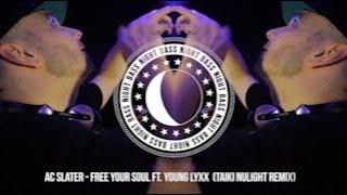 AC Slater - Free Your Soul ft. Young Lyxx (Taiki Nulight Remix)