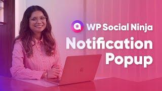 How to Customize Notification Popup to your WordPress Website | WP Social Ninja