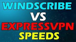 ExpressVPN vs Windscribe Speed Test - WHICH IS FASTER?