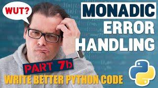 Monadic Error Handling in Python  Write Better Python Code Part 7B