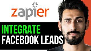 HOW TO INTEGRATE FACEBOOK LEADS with ZAPIER (EASY GUIDE) [2024]