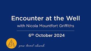 Encounter at the well // Nicola Mountfort Griffiths // 6th October 2024