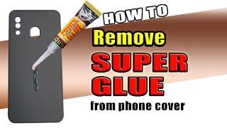 how to remove super glue from phone cover