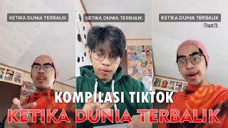 KOMPILASI VIDEO TIKTOK "KETIKA DUNIA TERBALIK" #1 #AlwanRK