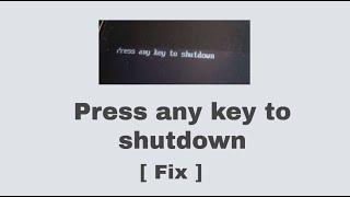 [Fix] Press any key to shutdown fastboot