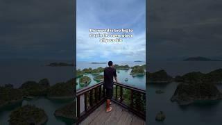 The world’s too big to stay in one place. Raja Ampat changed me, what’s your dream destination?