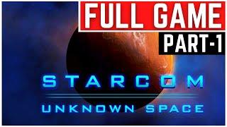 Starcom Unknown Space Full Game Walkthrough Part - 1