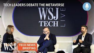 Can the Metaverse Live Up to Its Hype? Tech Leaders Debate | WSJ Tech News Briefing