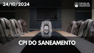 Comissão Parlamentar de Inquérito - CPI do Saneamento - 24.10.2024