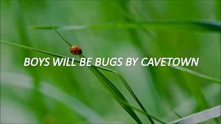 BOYS WILL BE BUGS - CAVETOWN [LYRICS]